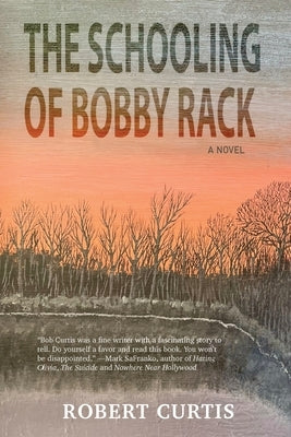 The Schooling of Bobby Rack by Curtis, Robert