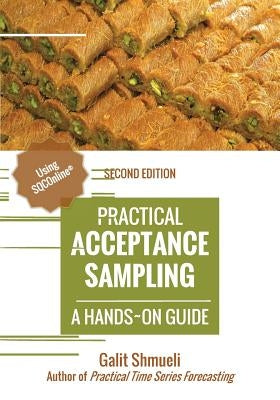 Practical Acceptance Sampling: A Hands-On Guide [2nd Edition] by Shmueli, Galit