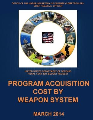 Program Acquisition Cost by Weapon System FY 2015 (Color) by U S Department of Defense