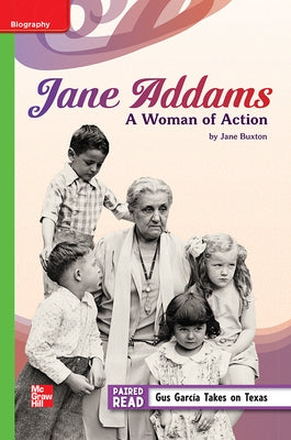 Reading Wonders Leveled Reader Jane Addams: A Woman of Action: Beyond Unit 4 Week 3 Grade 5 by McGraw Hill