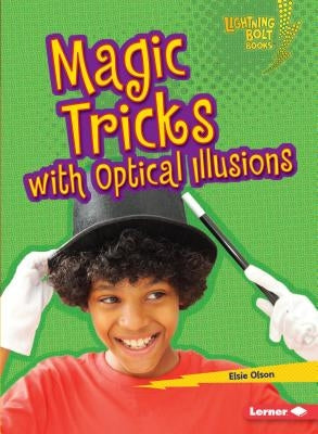 Magic Tricks with Optical Illusions by Olson, Elsie