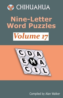 Chihuahua Nine-Letter Word Puzzles Volume 17 by Walker, Alan
