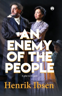 An Enemy of the People by Henrik Ibsen