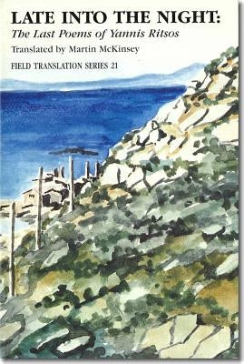 Late Into the Night, Volume 21: The Last Poems of Yannis Ritsos by Ritsos, Yannis