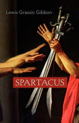 Spartacus by Gibbon, Lewis Grassic