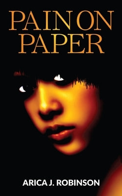 Pain On Paper by Robinson, Arica