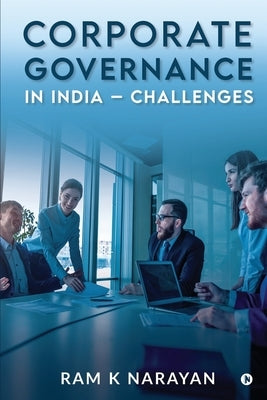 Corporate Governance in India - Challenges by Ram K Narayan