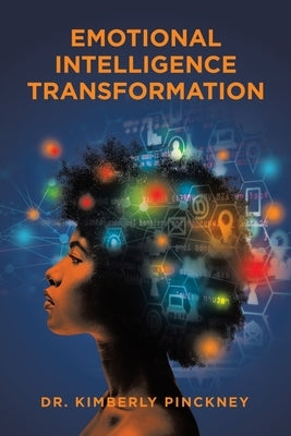 Emotional Intelligence Transformation by Pinckney, Kimberly