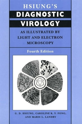 Hsiung's Diagnostic Virology: As Illustrated by Light and Electron Microscopy by Hsiung, G. D.