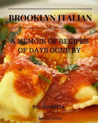 Brooklyn Italian: A Memoir Of Recipes Of Days Gone By by Marotta, P. C.