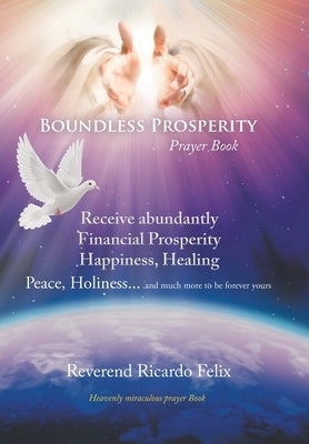 Boundless Prosperity: Prayer Book by Felix, Reverend Ricardo