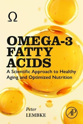 Omega-3 Fatty Acids: A Scientific Approach to Healthy Aging and Optimized Nutrition by Lembke, Peter