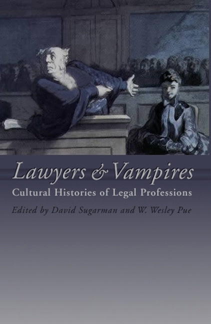 Lawyers and Vampires: Cultural Histories of Legal Professions by Pue, W. W.