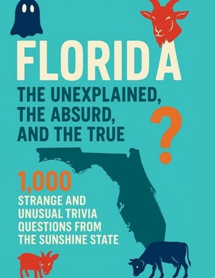 Florida: The Unexplained, The Absurd and The True by Digital, Horsecreek