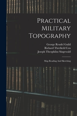 Practical Military Topography: Map Reading And Sketching by Moss, James Alfred