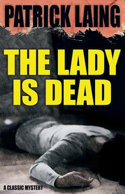 The Lady is Dead by Laing, Patrick