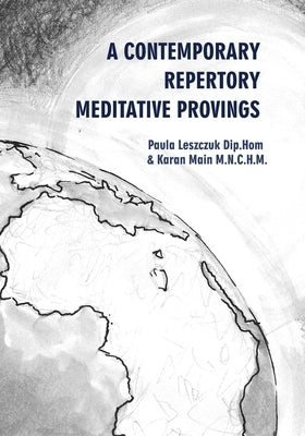 A Contemporary Repertory Meditative Provings by Main, Karan