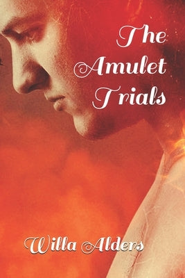 The Amulet Trials by Alders, Willa