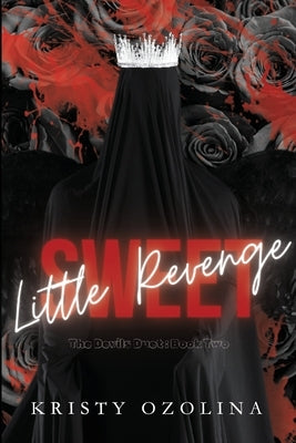 Sweet Little Revenge: A Dark, Morally-Gray, Revenge-Driven Serial-Killer Romance (The Devils Duet Book 2) by Ozolina, Kristy