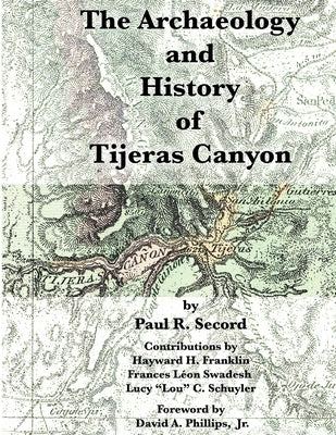 The Archaeology and History of Tijeras Canyon by Franklin, Hayward H.