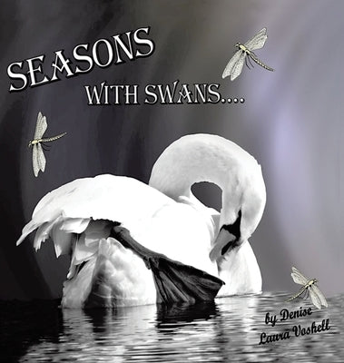Seasons with Swans by Voshell, Denise Laura