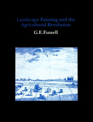 Landscape Painting and the Agricultural Revolution by Fussell, George Edwin