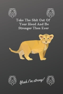 Take The Shit Out Of Your Head And Be Stronger Then Ever: Yeah I'm Strong ! by Moments, Happy