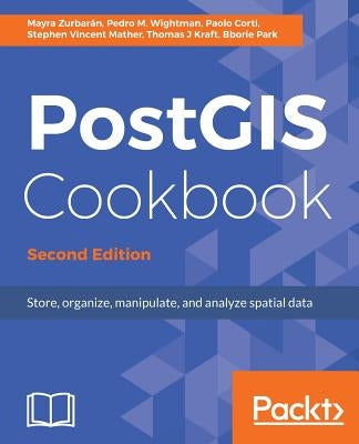 PostGIS Cookbook, Second Edition by Wightman, Pedro