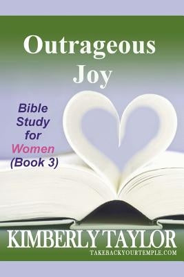 Outrageous Joy: Bible Study for Women (Book 3) by Taylor, Kimberly