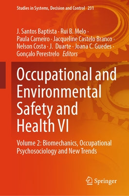 Occupational and Environmental Safety and Health VI: Volume 2: Biomechanics, Occupational Psychosociology and New Trends by Baptista, J. Santos