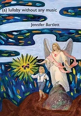 (A) Lullaby Without Any Music by Bartlett, Jennifer