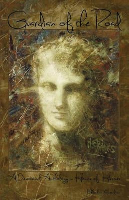 Guardian of the Road: A Devotional Anthology in Honor of Hermes by Roy, K. S.
