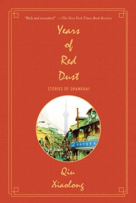 Years of Red Dust: Stories of Shanghai by Xiaolong, Qiu