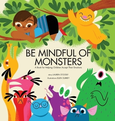 Be Mindful of Monsters: A Book for Helping Children Accept Their Emotions by Stockly, Lauren