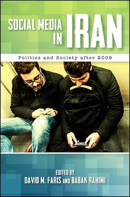 Social Media in Iran: Politics and Society after 2009 by Faris, David M.