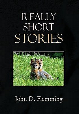 Really Short Stories by Flemming, John D.