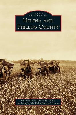 Helena and Phillips County by Branch, Bill