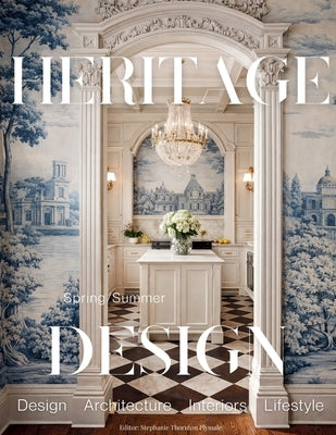 Heritage Design Magazine - Spring/Summer 2026 by Thornton Plymale, Stephanie