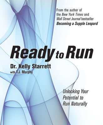 Ready to Run: Unlocking Your Potential to Run Naturally by Starrett, Kelly