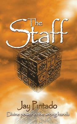 The Staff: Divine power in the wrong hands by Pintado, Javier Francis