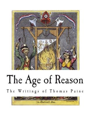 The Age of Reason: The Writings of Thomas Paine by Conway, Moncure Daniel