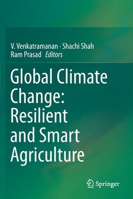 Global Climate Change: Resilient and Smart Agriculture by Venkatramanan, V.
