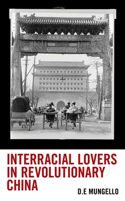 Interracial Lovers in Revolutionary China by Mungello, D. E.