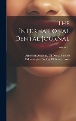 The International Dental Journal; Volume 11 by American Academy of Dental Science (B