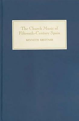 The Church Music of Fifteenth-Century Spain by Kreitner, Kenneth
