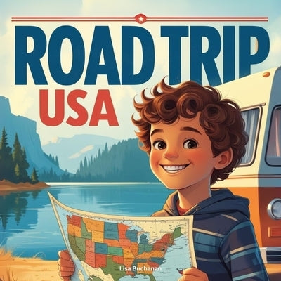 Road Trip USA: Great American RV Adventure Across the United States by Buchanan, Lisa