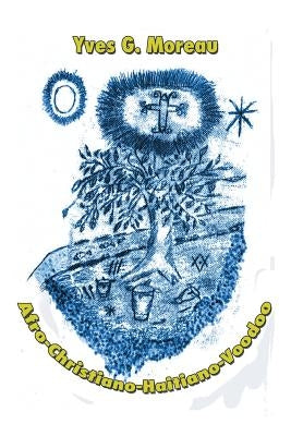 Afro-Christiano-Haitiano-Voodoo by Moreau, Yves G.