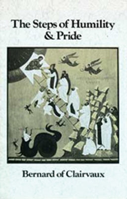 The Steps of Humility and Pride: Volume 13 by Bernard of Clairvaux