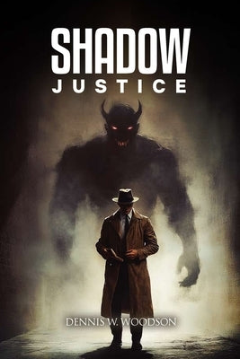 Shadow Justice by W. Woodson, Dennis