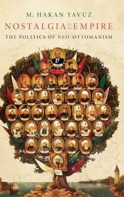 Nostalgia for the Empire: The Politics of Neo-Ottomanism by Yavuz, M. Hakan